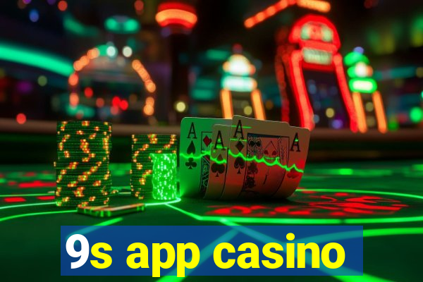 9s app casino